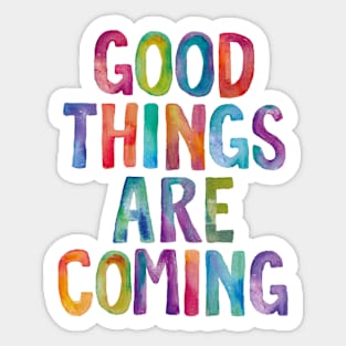 Good Things Are Coming in Rainbow Watercolors Sticker